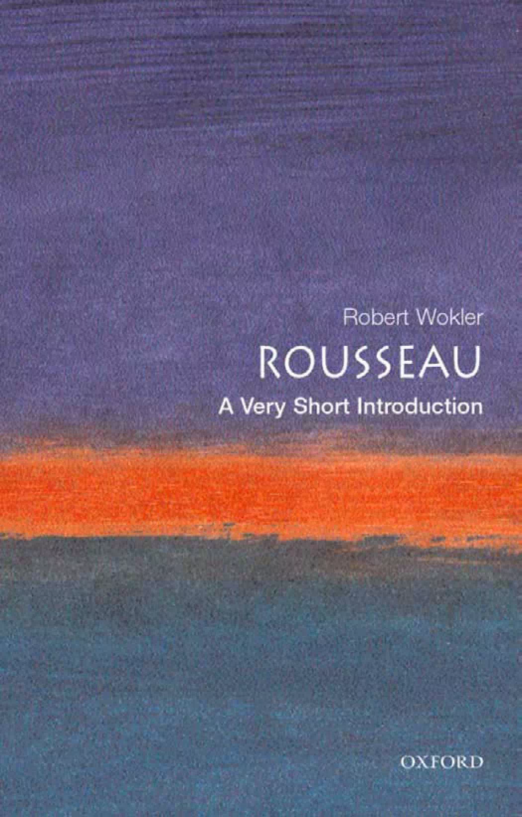 Rousseau - A Very Short Introduction - Robert Wokler